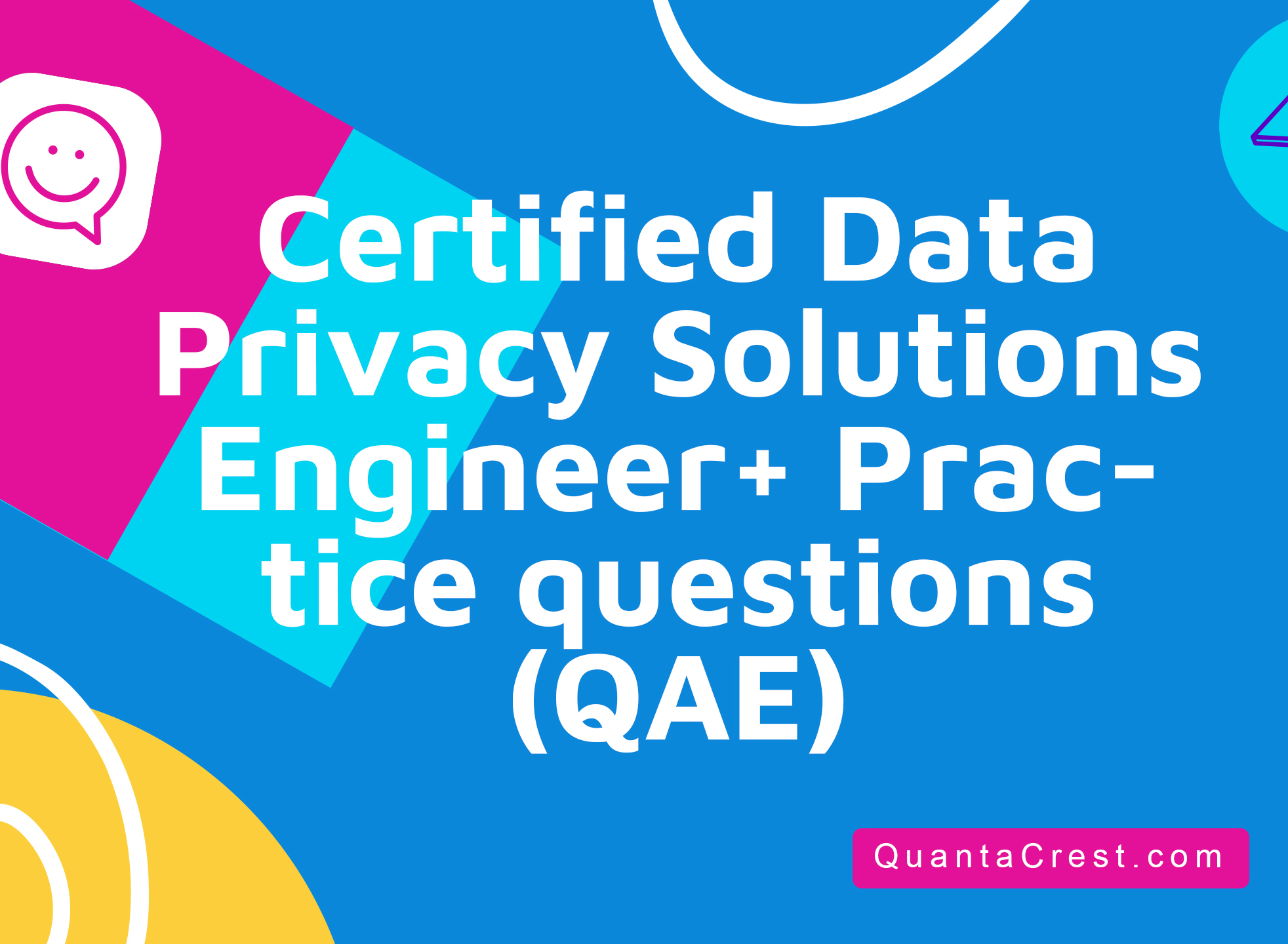 Certified Data Privacy Solutions Engineer®+ Practice questions (QAE)
